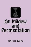 On Mildew and Fermentation