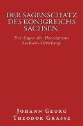 Der Sagenschatz des K?nigreichs Sachsen.: Originalausgabe von 1874