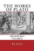 The Works of Plato: The Republic (Volume II)