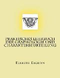 Praktisches Lehrbuch der Graphologie und Charakterbeurteilung: Originalausgabe von 1913