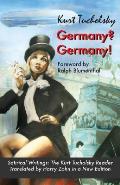 Germany? Germany!: Satirical Writings: The Kurt Tucholsky Reader