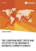 The European debt crisis and its effects on Germany's economic competitiveness