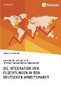 Die Integration von Fl?chtlingen in den deutschen Arbeitsmarkt. Wie k?nnen Unternehmen Integrationsbarrieren ?berwinden?