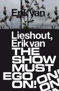 Erik Van Lieshout: The Show Must Ego on