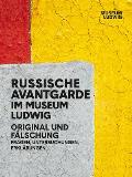 Russian Avantgarde in the Museum Ludwig: Original and Fake: Questions, Research, Explanations