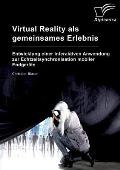 Virtual Reality als gemeinsames Erlebnis. Entwicklung einer interaktiven Anwendung zur Echtzeitsynchronisation mobiler Endger?te