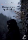 Burnout und Spiritualit?t. Das Burnout-Syndrom nach Burisch und das Konzept der vertieften Spiritualit?t und emotionalen Gesundheit nach Scazzero in d