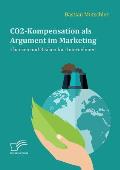 CO2-Kompensation als Argument im Marketing. Chancen und Risiken f?r Unternehmen