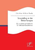 Storytelling in der Bibliotherapie. Ein analytischer Leitfaden f?r heilsame Geschichten