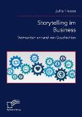 Storytelling im Business. Vermarkten anhand von Geschichten