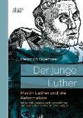 Der junge Luther. Martin Luther und die Reformation: Mit 39 Abbildungen nach Holzschnitten und Kupferstichen des 16. Jahrhunderts