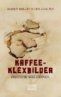 Kaffee- Klexbilder - Humoristische Handzeichnungen: Kunst mit Kaffee