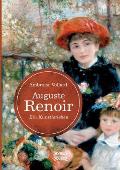 Auguste Renoir. Ein K?nstlerleben: mit zahlreichen Abbildungen, Gespr?chsnotizen und Zeichnungen