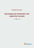 Etymologisches W?rterbuch der englischen Sprache: 1. Teil: A - K