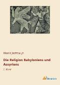 Die Religion Babyloniens und Assyriens: 1. Band