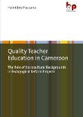 Quality Teacher Education in Cameroon: The Role of Sociocultural Backgrounds in Pedagogical Reform Projects