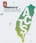 Taiwan Acts!: Architecture in Social Dialogue