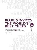 Ikarus Invites the World's Best Chefs: Exceptional Recipes and International Chefs in Portrait: Volume 8