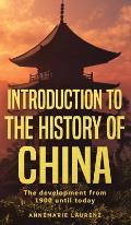 Introduction to the History of China: The Development from 1900 Until Today