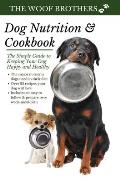 Dog Nutrition and Cookbook: The Simple Guide to Keeping Your Dog Happy and Healthy