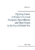 Fighting Gigants: A History of Central European Paramilitaries and Their Future in the Era of Hybrid War