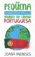 Uma pequena viagem pelo Mundo da L?ngua Portuguesa: Kurzgeschichten in einfacher portugiesischer Sprache - eine Reise durch die portugiesischsprachige