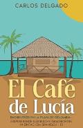 El Caf? de Luc?a: Encuentros en la Playa de Colombia - inspirierende karibische Geschichten in einfachem Spanisch - B1