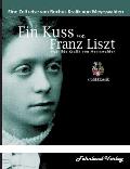 Ein Kuss von Franz Liszt. Mathilde Kralik von Meyrswalden
