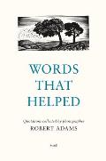 Words That Helped: Quotations Collected by the Photographer Robert Adams