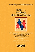 factor-L Handbook of the New Medicine - The Truth about Dr. Hamer's Discoveries: Conflicts-Triggers-Courses regarding cancer and other curable disease