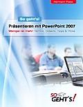 Pr?sentieren mit PowerPoint 2007: Weniger ist mehr: Technik, Didaktik, Tipps & Tricks
