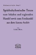 Spatbabylonische Texte Zum Lokalen Und Regionalen Handel Sowie Zum Fernhandel Aus Dem Eanna-Archiv