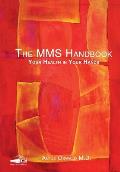 The MMS Handbook: Your Health in your Hands