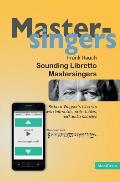 Sounding Libretto - Mastersingers: Richard Wagner's complete text of Die Meistersinger von Nuernberg in German and English with leitmotifs, note sampl