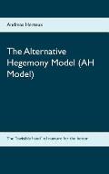 The Alternative Hegemony Model (AH Model): The invisible hand of nurture for the better