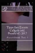 Tipps fuer Escorts Callgirls inkl. ProstSchG. 2017: Escortbook Vol. 1