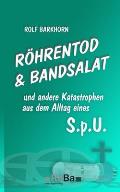 R?hrentod & Bandsalat: und andere Katastrophen aus dem Alltag eines S.p.U.