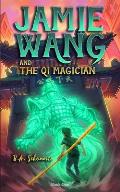 Jamie Wang And The Qi Magician: A Yaoguai Saga Novel