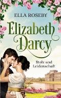 Elizabeth Darcy: Stolz und Leidenschaft