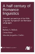 A half century of Romance linguistics