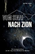 Vom Sinai nach Zion: Die vergessene Story von der siegreichen R?ckkehr des Messias