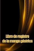 Libro de registro de la manga g?strica: Lleve un historial de su alimentaci?n, estado de ?nimo, comidas, calor?as, medicamentos/suplementos, ejercicio