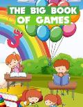 The Big Book Of Games: Funny games for kids ages 5-9