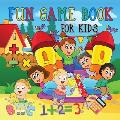 Fun Game Book For Kids: Really Fun & Educational Book For Kids Ages 4-9