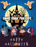 Happy Halloween Game Book For Kids: Coloring and Game Book For Toddlers and Kids