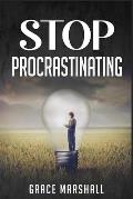 Stop Procrastinating: An Easy-to-Follow Approach to Overcoming Procrastination, Building Self-Discipline, and Taking Action in Your Life (20