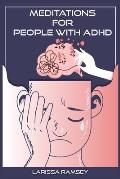 Meditations for People with ADHD: Relaxing and Confidence-Building Meditations for Those Who Have Attention Deficit Hyperactivity Disorder (2022 Guide