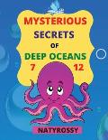 Mysterious Secrets of Deep Oceans: A wide variety of marine animals to color and lots of important information to learn!
