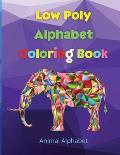 Low Poly Alphabet Coloring Book: Workbook for Preschool, Kindergarten, and Kids Ages 3-5 ABC Activity Pages Activity Book for Girls and Boys Amazing T