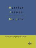 My Life: Incidents in the Life of a Slave Girl